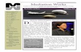 Mediation Works Winter 2013.pdf · 2013-11-04 · D ear Mediation Works Friends, This November is my one year anniversary with Mediation Works. I am a Pacific Northwest woman, raised
