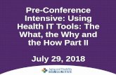 Pre-Conference Intensive: Using Health IT Tools: The What ... · •Beware of demo fatigue – the best one may be last •Beware of shiny, glitzy, overkill systems that create unrealistic