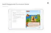Swift Playgrounds Curriculum Guide 091817 ic · 2017-11-16 · Swift Playgrounds Curriculum Guide | September 2017 5 Real Swift, real iOS code. At the heart of Swift Playgrounds is