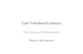 Carl Friederich Gauss - MathEdmathed.byu.edu/~williams/Classes/300W2012/PDFs/PPTs... · Carl Friederich Gauss • To his credit, Büttnerwas impressed, and got Gauss a better arithmetic