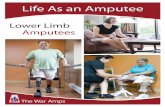 Lower Limb Amputees - The War Amps · 2019-12-12 · Life As an Amputee: Lower Limb Amputees is published by The War Amputations of Canada. The War Amps is a registered charitable