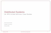 Distributed Systemspxk/417/notes/pdf/04-rpc-studies-slides.pdfWhat goes on in the system: client Client calls clnt_create with: – Name of server – Program # – Version # – Protocol#