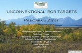 ‘UNCONVENTIONAL’ EOR TARGETS Residual Oil Zones · ‘UNCONVENTIONAL’ EOR TARGETS Residual Oil Zones ... and Location of Important Oil Fields and Greater Billings Nose Study