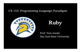 CS 152: Programming Language Paradigmsaustin/cs152-fall16/slides/CS152-Day18-RubyIntroduction.pdfRuby . Introduction to Ruby Created by Yukihiro Matsumoto (known as "Matz") Ruby influences