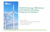 NEFCO Energy Efficiency and District Heating Projects in ... · Nordic Environment Finance Corporation Finnish Energy Day, Kyiv 14 September 2016. NEFCO in brief Established by the