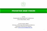 PAKISTAN 2025 VISION - SDPI · PAKISTAN 2025 VISION at the Sustainable Development Conference 10-12 December, 2013 Dr. M. Aman Ullah Ministry of Planning, Development & Reforms Planning