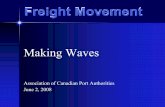 Freight Movement - CTRF · Freight Movement Making Waves Association of Canadian Port Authorities June 2, 2008. Context • India and China with 80 Times Canada’s Pop • $20 Billion+