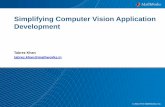 Simplifying Computer Vision Application Development€¦ · Development Prototyping Architecture Prototyping Detailed Design. 19 Why Engineers translate MATLAB to C today? Deploy