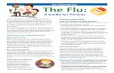 The Flu · § Flu viruses are constantly changing and so flu vaccines are updated often to protect against the flu viruses that research indicates are most likely to cause illness