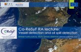 Co-ReSyF RA lectureco-resyf.eu/wordpress/wp-content/uploads/2017/07/1-3_Co-ReSyF_R… · Detect, monitor and aid in the modelling of the spread of oil slicks Provision of key information