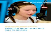 PROMOTION AND OUTREACH WITH AND FOR CHILDREN · Promotion and outreach for and with children is a central element of the work of an NHRI. While promotion and outreach needs to address
