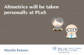 Altmetrics will be taken personally at PLoSaltmetrics.org/wp-content/uploads/2012/06/Fenner...1Hubrecht Laboratory, Centre for Biomedical Genetics, Utrecht, The Netherlands,2University