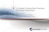 On-Wafer Probing Best Practices for Power Electronics...Test system Probing system Discharge circuit < 5 msec discharge time Applicable standards: – CAN/CSA C22.2 No 61010 - 1/R: