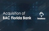 BAC Florida Bank - Bradesco | RI...US$2.2 bn Book value US$206 mm Net income US$29 mm ROAE 15.3% Basel ratio4 13.2% Bradesco’sstrategy for BAC Florida − Financial highlights (2018):