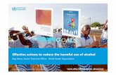 Effective actions to reduce the harmful use of alcohol · 2018-05-15 · the harmful use of alcohol The vision behind the global strategy is improved health and social outcomes for