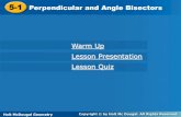 Perpendicular and Angle BisectorsPerpendicular and Angle … · 2018-07-05 · Holt McDougal Geometry 5-1 Perpendicular and Angle Bisectors Lesson Quiz: Part I Use the diagram for