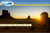 NIGC sTRATEGIC pLAN - National Indian Gaming Commission · 2/16/2018  · Gaming ommission’s 2018-2022 Strategic Plan, which was developed out of the Agency’s regulatory expertise