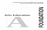 Foundation for the Atlantic Canada Arts Education Curriculum · Foundation for the Atlantic Canada Arts Education Curriculum 1 Purpose of the Document Foundation for the Atlantic