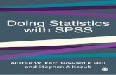 Doing Statistics with SPSSDoing Statistics with SPSS Alistair W. Kerr Howard K. Hall Stephen A. Kozub SAGE Publications London • Thousand Oaks • New Delhi prelims.qxd 2/7/02 12:53