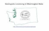 Geologists Licensing in Washington State•practices geology •uses verbal claim, sign, advertisement, letterhead, business card •uses title that implies the person is a geologist