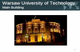 Main Building - EURASHE · Warsaw University of Technology WUT –one of the largest universities of technology in Poland WUT is ranked No. ONE in Poland among 22 universities of