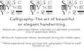 Calligraphy-The art of beautiful or elegant handwriting.calligraphy, because the tools used are the same. Calligraphy is the graceful, artistic representation of written characters,