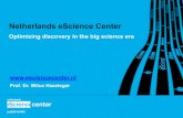 Optimizing discovery in the big science era · 2015-03-12 · Optimizing discovery in the big science era ... NLeSC priority domains (demand-driven from science) I. Environment &
