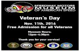 Veterans Day 2016 · Nov. 11th, 2016 Free Admission for all Veterans Museum Hours: 12pm-4:30pm Thank you for your service! Veteran’s Day