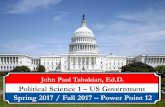 Political Science 1 –US Government Spring 2017 / Fall 2017 – … · 2017-07-13 · John Paul Tabakian, Ed.D. Political Science 1 –US Government. Spring 2017 / Fall 2017 –