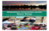 Globalteer orientation guide Siem Reap · Once in Siem Reap, you can easily find a Siem Reap Angkor Visitors Guide or Siem Reap Drinking and Dining Guide in most hotels, restaurants