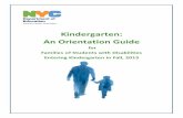 Kindergarten: An Orientation Guide · Kindergarten: An Orientation Guide for Families of Students with Disabilities Entering Kindergarten in Fall, 2015 Dear Families, Moving from