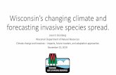 Wisconsin’s changing climate and wetland invasive species · 2019-11-16 · •Wisconsin’s NR40: Invasive Species Rule •Midwest Invasive Plant Network (MIPN) – Invasive Plant