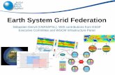 Earth System Grid Federation€¦ · Earth System Grid Federation Sébastien Denvil (CNRS/IPSL). With contributions from ESGF Executive Committee and WGCM Infrastructure Panel. Climate