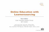 Online Education with Learnersourcing · Crowdsourcing vs. Learnersourcing • Crowdsourcing –asking a crowd to do micro-work for problems we can’t solve with software ... •peer