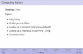 Computing history - University of Waterloo€¦ · Computing history Readings: None Topics: Early history Challenges from Hilbert Leading up to functional programming (Church) Leading