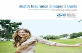 Health Insurance Shopper’s Guide · Finding the right Health Plan Choosing the right insurance plan usually comes down to your health and your budget. How much you pay depends on