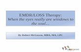 EMDR/LOSS Therapy: When the eyes really are the windows to ...txcouncil.com/wp-content/...EMDR-Presentation.pdf · Learn the basics of EMDR therapy as relates to working with suicide