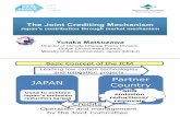 The Joint Crediting Mechanism · 5 73 days ! JCM Procedure Government of Japan International consortiums ... (Addis Ababa) Kenya Jun. 12,2013 (Nairobi) Maldives Jun. 29, 2013 (Okinawa)