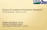 Future of Livestock Production Research...MARK BOGGESS, PH.D. NATIONAL PROGRAM LEADER FOOD ANIMAL PRODUCTION – NP101 Future of Livestock Production Research NP215 Workshop – March