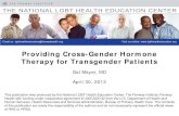 Providing Cross-Gender Hormone Therapy for Transgender ......Providing Cross-Gender Hormone Therapy for Transgender Patients Gal Mayer, MD . April 30, 2013 . This publication was produced