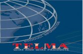 TELMA WIRE INDUSTRY · TELMA WIRE INDUSTRY Telma was founded in 1980 to deal with the works in wire drawing ˜eld. In the course of time, the company has manufactured the low carbon