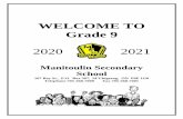 WELCOME TO Grade 9 · WELCOME TO Grade 9. 2020 2021 . Manitoulin Secondary School 107 Bay St., P.O. Box 307, M’Chigeeng, ON P0P 1G0 Telephone 705-368-7000 Fax 705-368-7001