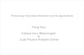 Peng Guo Indiana Univ.-Bloomington JLab Physics Analysis ... · Peng Guo ! Indiana Univ.-Bloomington & JLab Physics Analysis Center Three-body ﬁnal state interaction and its applications!1