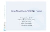 ICANN ASO AC/NRO NC reportICANN ASO AC/NRO NC report 7 September 2007 APNIC 24, New Delhi, India Kenny Huang Hyun-joon Kwon Toshiyuki Hosaka 2 ICANN ASO AC (Address Council) • Telephonic