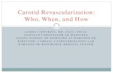 Carotid Revascularization: Who, When, and How...Carotid Revascularization: Who, When, and How OBJECTIVES: 1. Describe symptomatic and asymptomatic carotid artery disease. 2. Review
