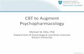 CBT to Augment Psychopharmacologymedia-ns.mghcpd.org.s3.amazonaws.com/psychopharm2016/2016... · 2016-10-14 · • Otto, MW et al. Efficacy of CBT for benzodiazepine discontinuation
