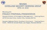 NEVADA HOMELAND SECURITY WORKING GROUP · HOMELAND SECURITY WORKING GROUP APRIL 14, 2015 Meeting #1 PROJECT PROPOSAL PRESENTATION Nevada Division of Emergency Management – Training