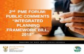 PUBLIC COMMENTS - DPME PME Forum … · 2nd PME FORUM: PUBLIC COMMENTS “INTEGRATED PLANNING FRAMEWORK BILL, ... and legislation, leading to parallel plans, processes and initiatives