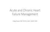 Acute and Chronic Heart Failure - skinbonescme.com … · Acute and Chronic Heart Failure Management Midge Bowers DNP, FNP-BC, AACC, FAANP, FAAN . Description •Heart failure is