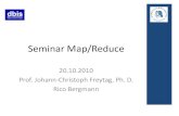 Seminar Map/Reduce · Seminar Map/Reduce 20.10.2010 Prof. Johann-Christoph Freytag, Ph. D. Rico Bergmann
